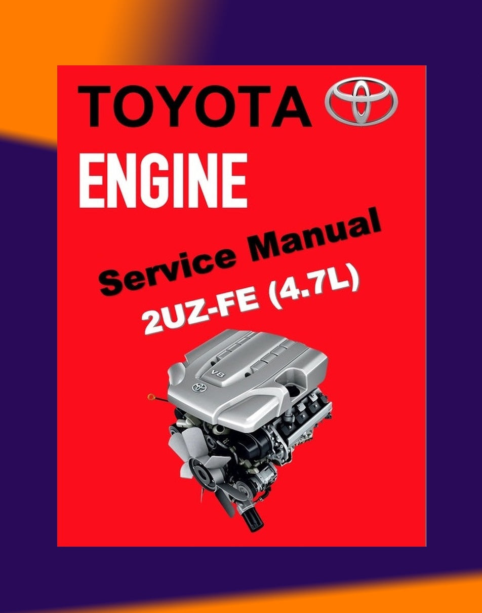 TOYOTA ENGINE 2UZ-FE 4.7L Full Manual Set – SERVICE REPAIR WORKSHOP MANUAL